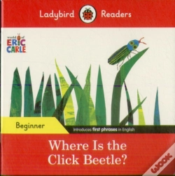 Capa do artigo Ladybird Readers Beginner Level - Eric Carle - Where Is The Click Beetle? (Elt Graded Reader)