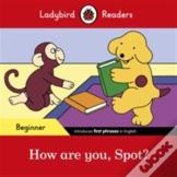 Ladybird Readers Beginner Level - Spot - How Are You, Spot? (Elt Graded Reader)