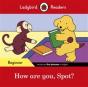 Ladybird Readers Beginner Level - Spot - How Are You, Spot? (Elt Graded Reader) - Preview