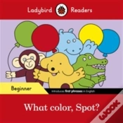 Capa do artigo Ladybird Readers Beginner Level - Spot - What Color, Spot? (Elt Graded Reader)