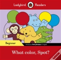 Capa do artigo Ladybird Readers Beginner Level - Spot - What Color, Spot? (Elt Graded Reader)