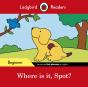 Ladybird Readers Beginner Level - Spot - Where Is It, Spot? (Elt Graded Reader) - Preview