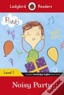Ladybird Readers Level 1 - Pablo - Noisy Party (Elt Graded Reader)