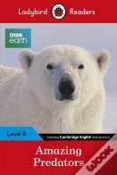 Ladybird Readers Level 6 - Bbc Earth - Amazing Predators (Elt Graded Reader )
