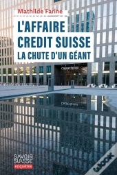 L'Affaire Crédit Suisse : La Chute D'Un Géant