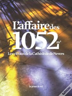 Capa do artigo L'Affaire Des 1052 M2 - Les Vitraux De La Cathedrale De Nevers