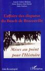 L'Affaire Des Disparus Du Beach De Brazzaville ; Mises Au Point Pour L'Histoire - Preview