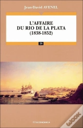 L'Affaire Du Rio De La Plata (1838-1852)