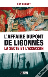 L'Affaire Dupont De Ligonnès ; La Secte Et L'Assassin