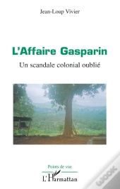 L'Affaire Gasparin ; Un Scandale Colonial Oublié
