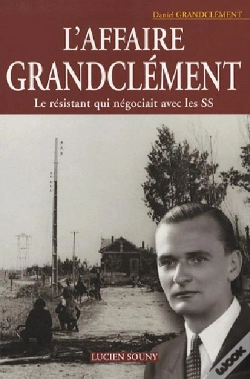 Capa do artigo L'Affaire Grandclément, Le Résistant Qui Négociait Avec Les Ss