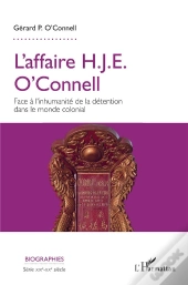 L'Affaire H. J. E. O'Connell ; Face À L'Inhumanité De La Detention Dans Le Monde Colonial