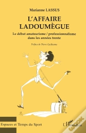 L'Affaire Ladoumegue ; Le Débat Amateurisme/Professionnalisme Dans Les Années Trente