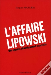 L'Affaire Lipowski ; Une Enquête Climatiquement Incorrecte