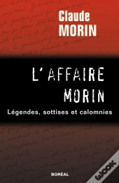 L'Affaire Morin. Légendes, Sottises Et Calomnies