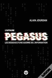 L'Affaire Pegasus : Les Dessous D'Une Guerre De L'Information