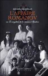 L'Affaire Romanov ; Ou Le Mystère De La Maison Ipatiev