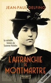 L'Affranchie De Montmartre : La Véritable Histoire De Suzanne Valadon