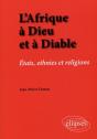 L'Afrique À Dieu Et À Diable. États, Ethnies Et Religions - Preview