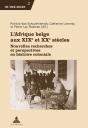 Lafrique Belge Aux Xixe Et Xxe Siècles - Preview