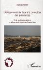 L'Afrique Centrale Face À La Convoitise Des Puissances ; De La Conférence De Berlin A La Crise De La Région Des Grands Lacs - Preview