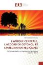 L'Afrique Centrale, L'Accord De Cotonou Et L'Integration Regionale - Preview