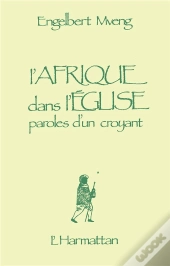 L'Afrique Dans L'Eglise - Paroles D'Un Croyant