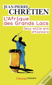 L'Afrique Des Grands Lacs : Deux Mille Ans D'Histoire