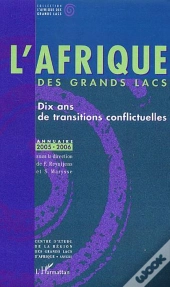 L'Afrique Des Grands Lacs ; Dix Ans De Transitions Conflictuelles ; Annuaire 2005-2006