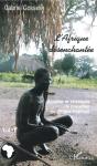 L'Afrique Desenchantee T.1 ; Societes Et Strategies De Transition En Afrique Tropicale - Preview