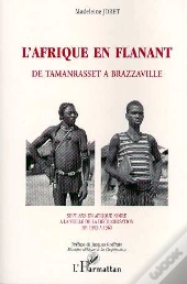 L'Afrique En Flanant ; De Tamanrasset À Brazzaville