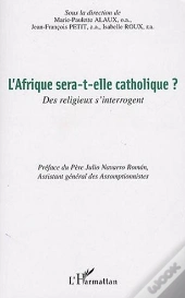 L'Afrique Sera-T-Elle Catholique ? ; Des Religieux S'Interrogent