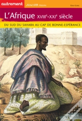 L'Afrique, Xviii-Xxi Siecle ; Du Sud Du Sahara Au Cap De Bonne Esperance