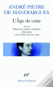 L'Âge De Craie ; Dans Les Années Sordides ; Astyanax ; Le Point Où J'En Suis