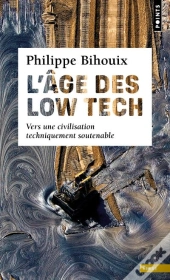 L'Âge Des Low Tech ; Vers Une Civilisation Techniquement Soutenable