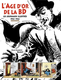 Capa do artigo L'Age D'Or De La Bd : Les Journaux Illustrés 1934-1944