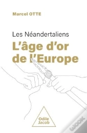 L'Âge D'Or De L'Europe : Les Néandertaliens