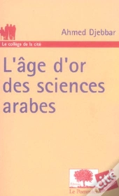 L'Age D'Or Des Sciences Arabes