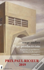 L'Âge Productiviste ; Hégémonie Prométhéenne, Brèches Et Alternatives Écologiques