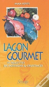Lagon Gourmet ; 55 Recettes De Poissons & Crustacés
