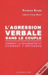 L'Agression Verbale Dans Le Couple ; Comment La Reconnaître Et Comment Y Répondre ?