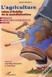 L'Agriculture Talon D'Achille De La Mondialisation . Cles Pour Un Accord Solidaire A L'Omc