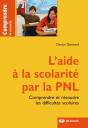 L'Aide À La Scolarité Par La Pnl ; Comprendre Et Résoudre Les Difficultés Scolaires - Preview