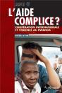 L'Aide Complice ? ; Coopération Internationale Et Violence Au Rwanda - Preview