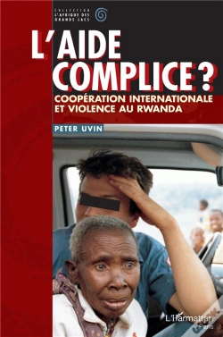 Capa do artigo L'Aide Complice ? ; Coopération Internationale Et Violence Au Rwanda