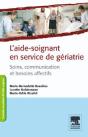 L'Aide-Soignant En Service De Gériatrie ; Soins, Commincation Et Besoins Affectifs - Preview