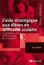 L'Aide Stratégique Aux Élèves En Difficulté Scolaire ; Comment Donner À L'Élève Les Clés De Sa Réussite - Preview