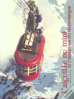 Capa do artigo L'Aiguille Du Midi : Et L'Invention Du Téléphérique