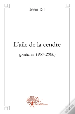 Capa do artigo L'Aile De La Cendre : (Poèmes 1957-2000)