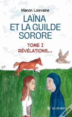 Capa do artigo Laïna Et La Guilde Sorore : Tome I : Révélations...